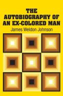 The Autobiography of an Ex-Colored Man di James Weldon Johnson edito da SIMON & BROWN