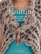 Arm & Finger Knitting di Laura Strutt edito da CICO Books