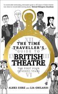 The Time Traveller's Guide to British Theatre di Aleks Sierz, Lia Ghilardi edito da Oberon Books Ltd