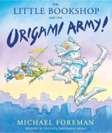 The Little Bookshop and the Origami Army di Michael Foreman edito da Andersen Press Ltd