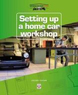 Setting up a Home Car Workshop di Julian Edgar edito da Veloce Publishing Ltd