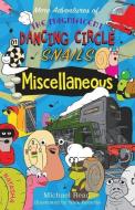 More Adventures Of The Magnificent Dancing Circle Snails di Michael Read edito da The Choir Press