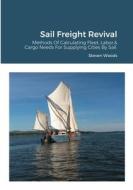 Sail Freight Revival di Steven Woods edito da Lulu.com