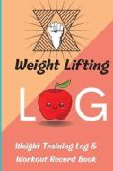 Weight Lifting Log Book di Mara Schimdt edito da Nielsen