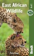 East African Wildlife di Philip Briggs edito da Bradt Travel Guides