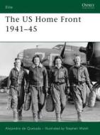 The US Home Front 1941-45 di Alejandro De Quesada edito da Bloomsbury Publishing PLC