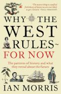 Why The West Rules - For Now di Ian Morris edito da Profile Books