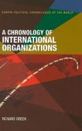 A Chronology Of International Organizations di Richard Green edito da Taylor & Francis Ltd