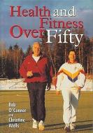 Health and Fitness - Over 50 di Bob O'Connor, Christine Wells edito da CROWOOD PR