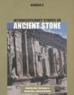 Interdisciplinary Studies on Ancient Stone edito da Archetype Publications