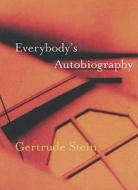 Everybody's Autobiography di Gertrude Stein edito da Exact Change