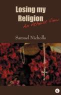 Losing My Religion di Samuel Nicholls edito da Adlibbed Ltd