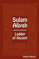Sulam Aliyah - Ladder of Ascent di Yehuda Albotini edito da PROVIDENCE UNIV