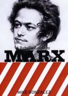 A Rebel's Guide To Marx di Mike Gonzalez edito da Bookmarks