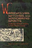 Werewolves, Witches and Wandering Spirits edito da Truman State University Press