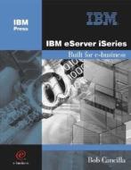 IBM Eserver iSeries: Built for E-Business di Bob Cancilla edito da MC Press