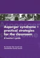 Asperger Syndrome--Practical Strategies for the Classroom: A Teacher's Guide di George Thomas, Penny Barratt, Heather Clewley edito da Autism Asperger Publishing Company