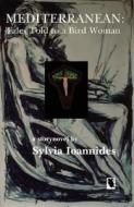 Mediterranean: Tales Told to a Bird Woman di Sylvia Ioannides edito da Livingston Press (AL)