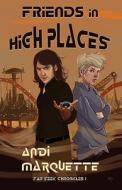Friends In High Places di Andi Marquette edito da Bedazzled Ink Publishing Company