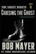 Chasing The Ghost di Bob Mayer edito da Who Dares Wins Publishing