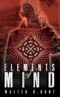 Elements of Mind di Walter A. Hunt edito da Spencerhill Press