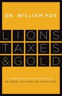 Lions, Taxes and Gold di William Fox edito da World Ahead Press