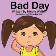 Bad Day di Nicole Walter edito da LIGHTNING SOURCE INC