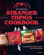 The Unofficial Stranger Things Cookbook: (Pop Culture Cookbook, Demogorgon, Hellfire Club) di Tom Grimm edito da INSIGHT ED