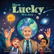 How Lucky We Are di James Wilson edito da Lella Menged, LLC