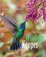 The New Wisdom Keeper di Grisell Thomas G. Grisell edito da Balboa Press