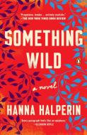 Something Wild di Hanna Halperin edito da Random House LCC US