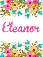 Eleanor: Personalised Eleanor Notebook/Journal for Writing 100 Lined Pages (White Floral Design) di Kensington Press edito da Createspace Independent Publishing Platform