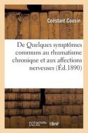 De Quelques Symptomes Communs Au Rhumatisme Chronique di COUSIN-C edito da Hachette Livre - BNF