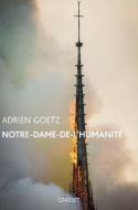 Notre-Dame de l'humanité di Adrien Goetz edito da Grasset