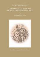Trattemiento musicale sopra il violoncello a solo di Domenico Galli, Micheline Cumant edito da Books on Demand