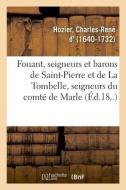 Fouant, Seigneurs Et Barons de Saint-Pierre Et de la Tombelle, Seigneurs Du Comt de Marle di Hozier-C edito da Hachette Livre - BNF