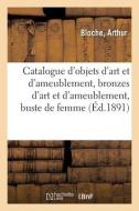Catalogue D'objets D'art Et D'ameublement, Epoques Et Styles, Louis XIV, Louis XV Et Louis XVI di COLLECTIF edito da Hachette Livre - BNF
