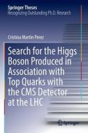 Search for the Higgs Boson Produced in Association with Top Quarks with the CMS Detector at the LHC di Cristina Martin Perez edito da Springer International Publishing