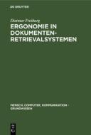 Ergonomie in Dokumenten-Retrievalsystemen di Dietmar Freiburg edito da De Gruyter