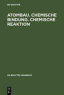 Atombau. Chemische Bindung. Chemische Reaktion edito da De Gruyter