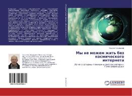 My ne mozhem zhit' bez kosmicheskogo interneta di Georgij Nikol'skij edito da LAP LAMBERT Academic Publishing