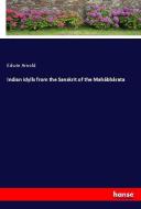 Indian Idylls from the Sanskrit of the Mahâbhârata di Edwin Arnold edito da hansebooks