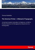 The American Printer - A Manual of Typography di Thomas Mackellar edito da hansebooks