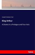 King Arthur di Joseph Comyns Carr edito da hansebooks