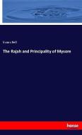 The Rajah and Principality of Mysore di Evans Bell edito da hansebooks