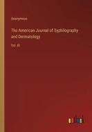 The American Journal of Syphilography and Dermatology di Anonymous edito da Outlook Verlag