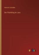 Der Flüchtling im Jura di Heinrich Zschokke edito da Outlook Verlag