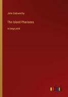 The Island Pharisees di John Galsworthy edito da Outlook Verlag