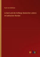 Livland und die Anfänge deutschen Lebens im baltischen Norden di Kurd von Schlözer edito da Outlook Verlag