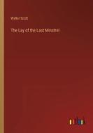 The Lay of the Last Minstrel di Walter Scott edito da Outlook Verlag